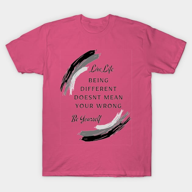 Live Life - Be yourself T-Shirt by Unusual Choices